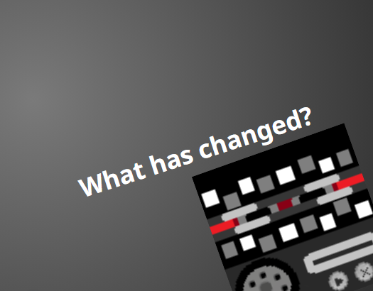 What has changed?